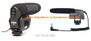 So sánh micro Rode VideoMicro vs Sennheiser MKE 400